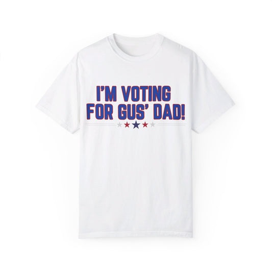 I'm Voting For Gus' Dad!