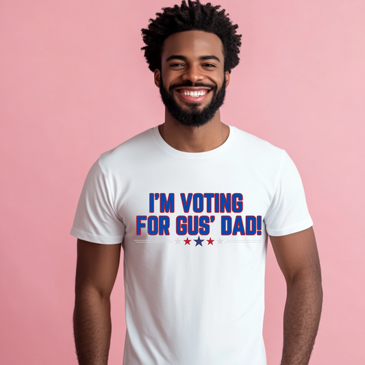 I'm Voting For Gus' Dad!